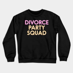 Divorce Party Squad Crewneck Sweatshirt